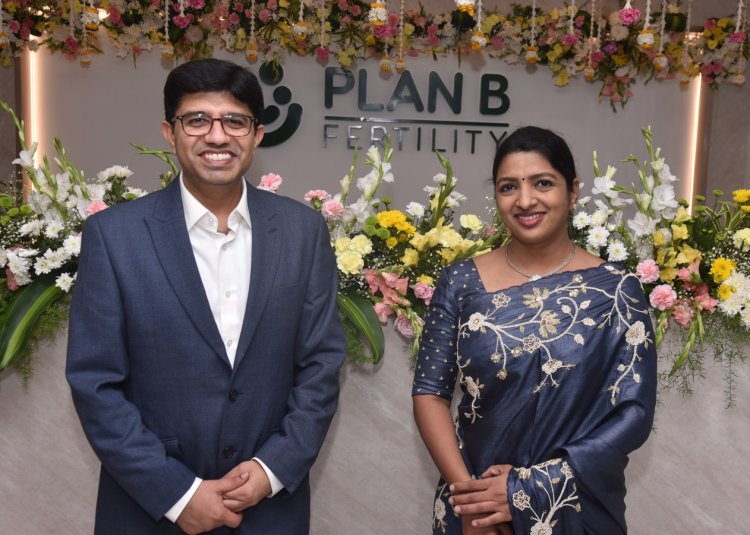 PLAN B FERTILITY CENTRE INAUGURATED AT KONDAPUR, HYDERABAD